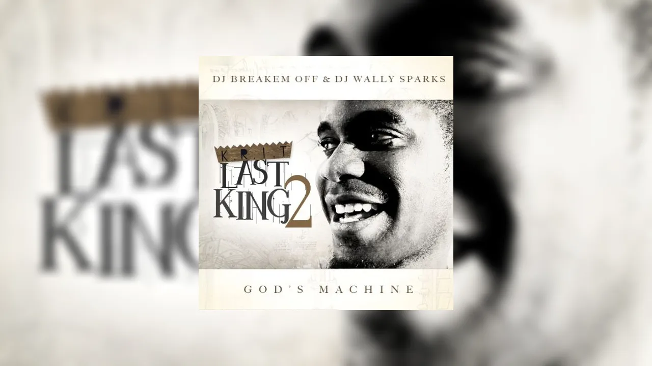Big K R I T Last King 2 God S Machine Mixtape Hosted By DJ Breakem