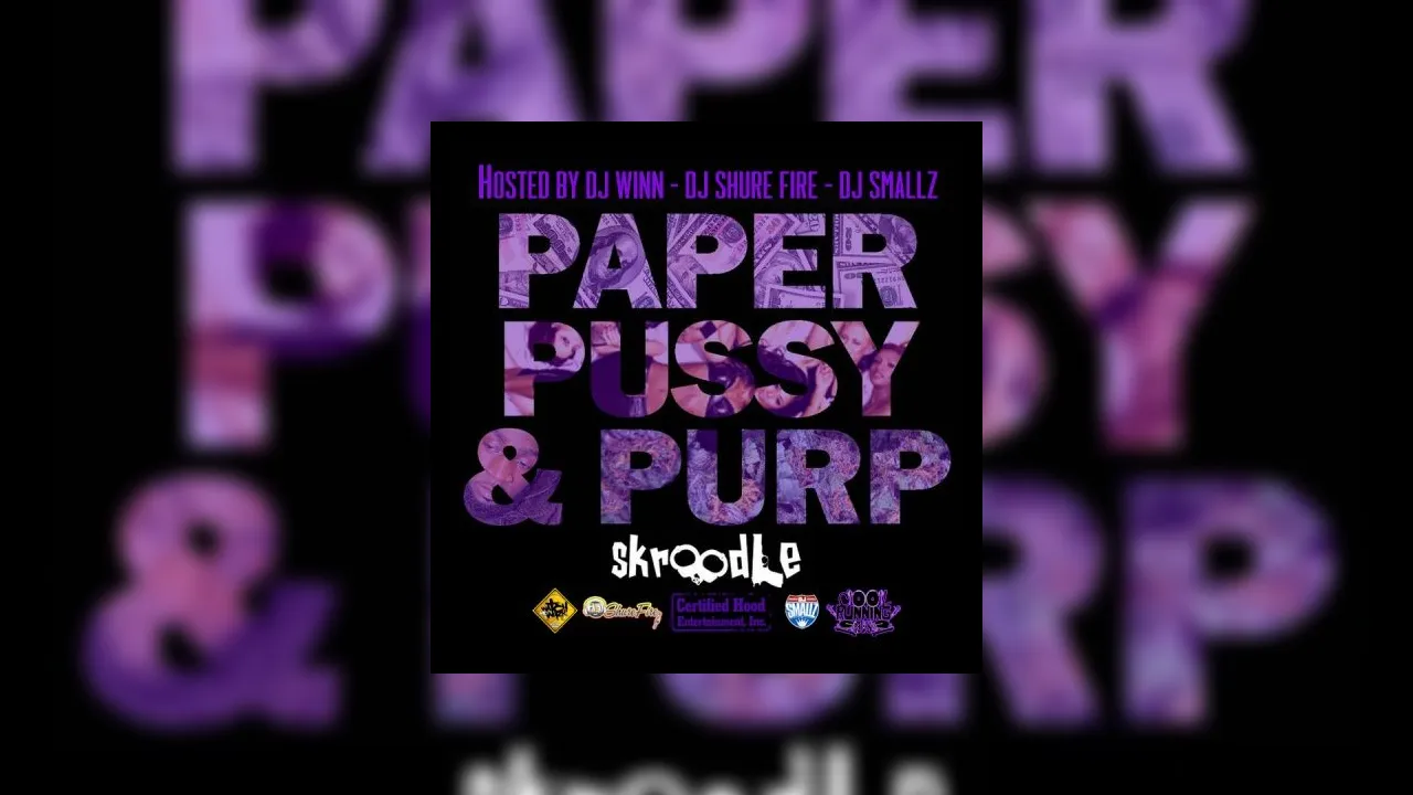 Skroodle Paper Pussy Purp Mixtape Hosted By DJ Winn DJ Shure Fire