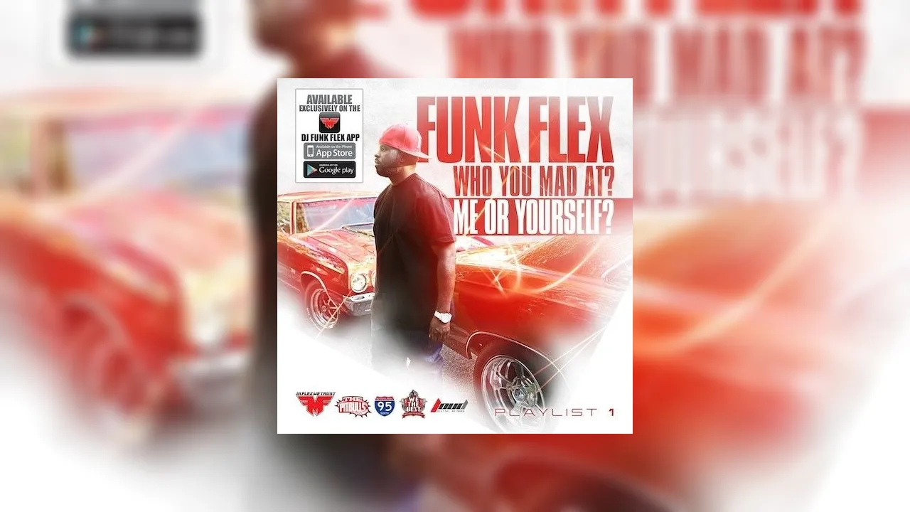 Who You Mad At Me Or Yourself Mixtape Hosted By Funkmaster Flex