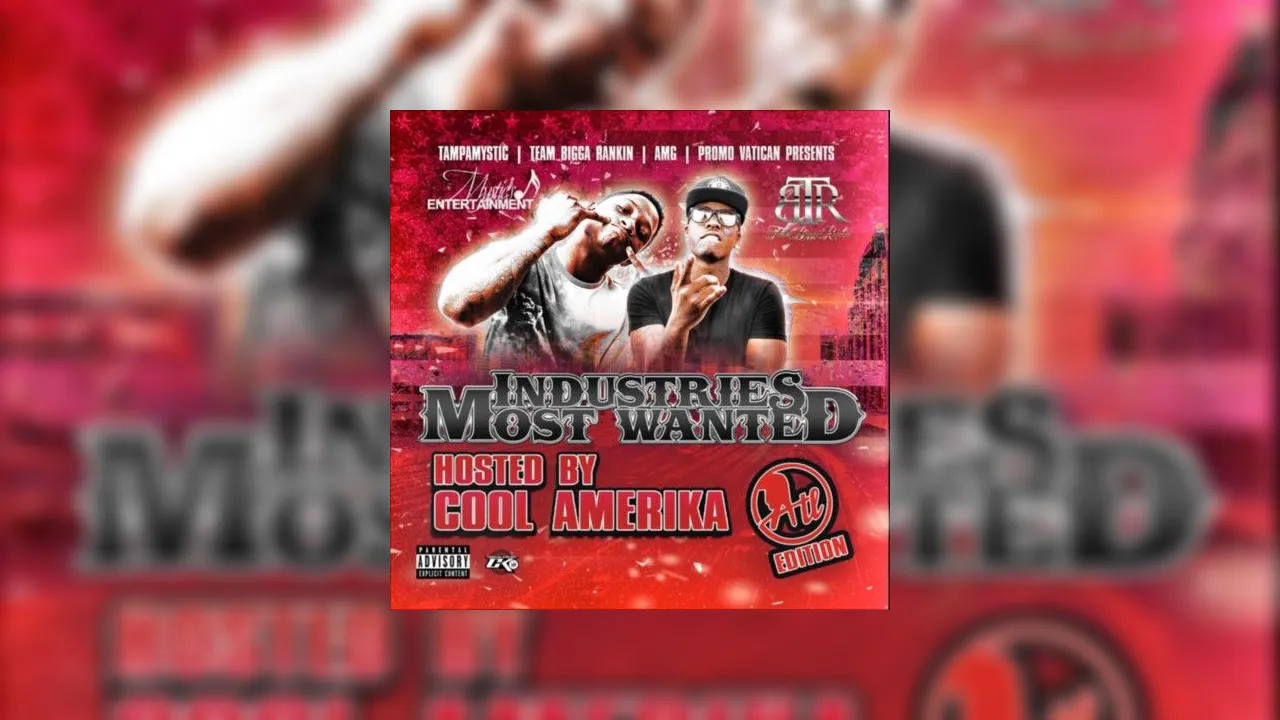 Industries Most Wanted ATL Edition Mixtape Hosted By Tampa Mystic