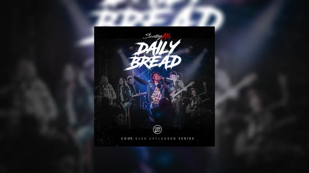 Scotty ATL Daily Bread Unplugged Series Mixtape Hosted By Cool Club