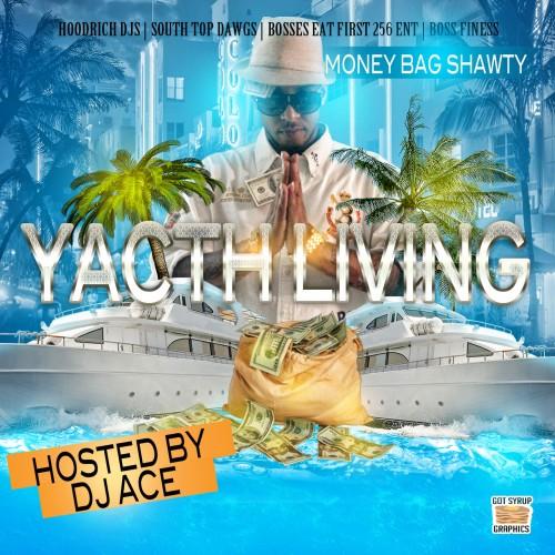 Money Bag Shawty Yacht Living Mixtape Hosted by DJ Ace