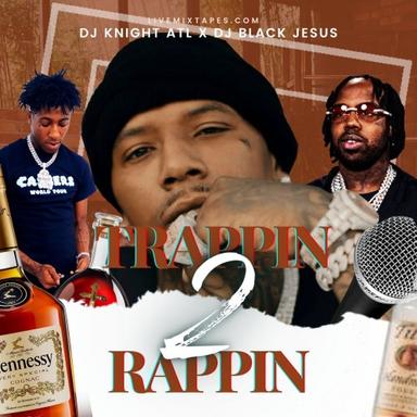 Trappin 2 Rappin Mixtape Hosted by DJ Knight ATL, DJ Black Jesus