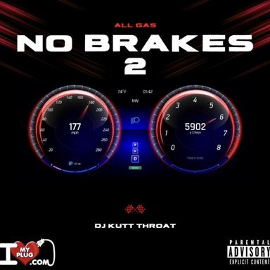 All Gas No Brakes 2 Mixtape Hosted by DJ Kutt Throat
