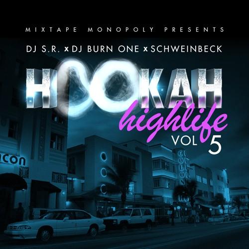 Hookah Highlife 5 Mixtape Hosted by DJ S.R., DJ Burn One