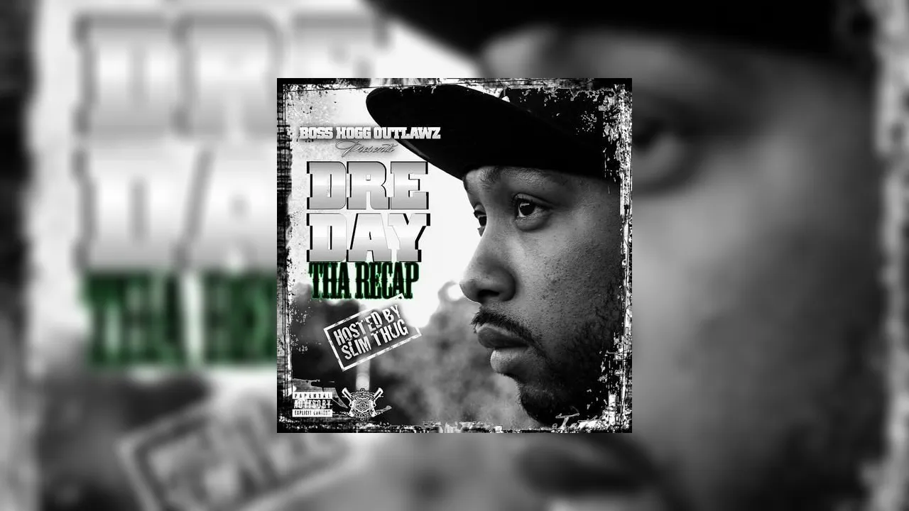 Dre Day The Recap Hosted By Slim Thug Mixtape Hosted By Boss Hogg 