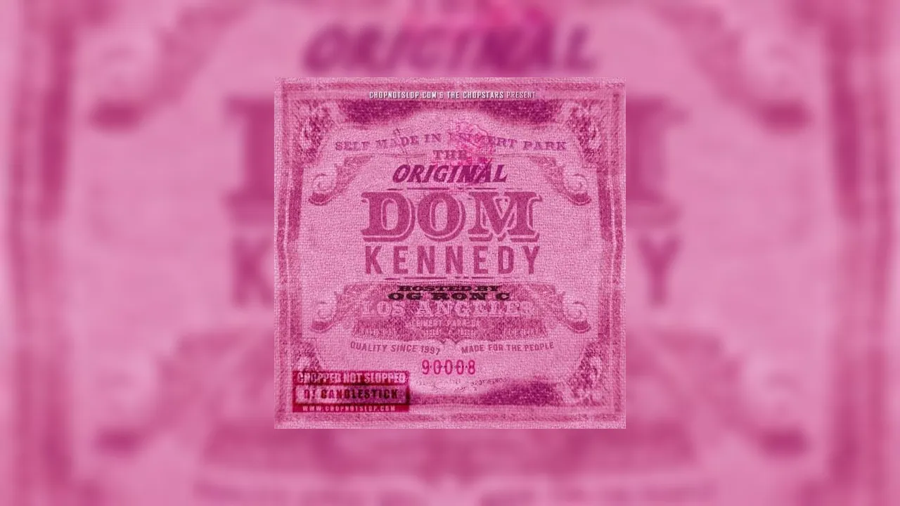 Dom Kennedy - The Original Dom Kennedy (Chopped & Screwed
