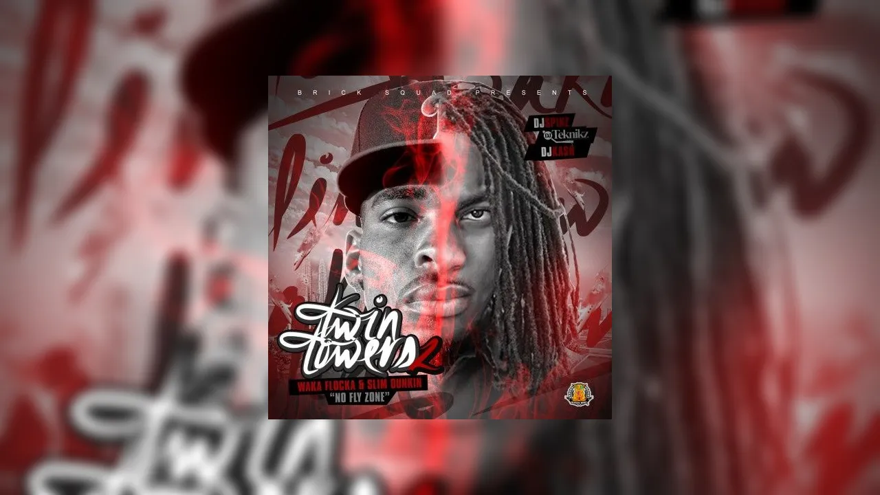 Waka Flocka & Slim Dunkin - Twin Towers 2 (No Fly Zone) Mixtape Hosted ...