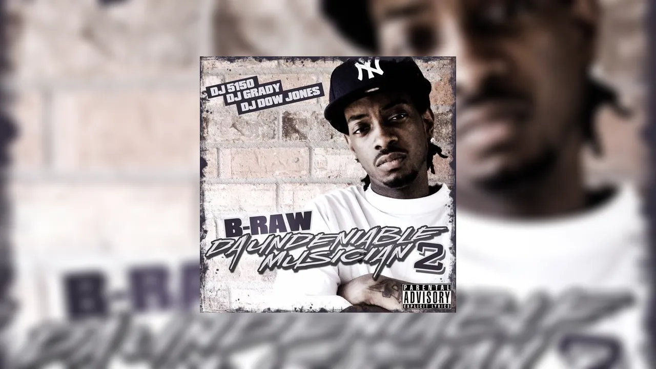 B Raw Da Undeniable Musician 2 Mixtape Hosted By Dj 5150 Dj Grady Dj Dow Jones