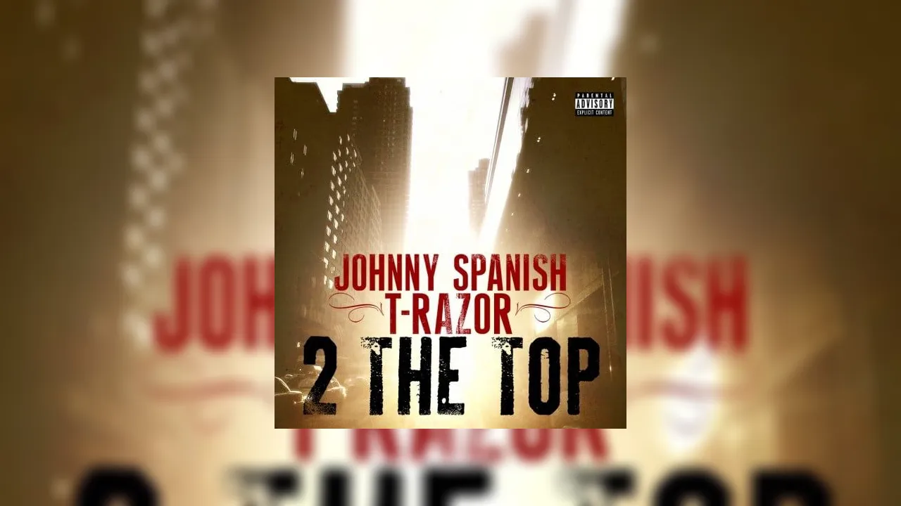 Johnny Spanish & TRazor 2 The Top Mixtape
