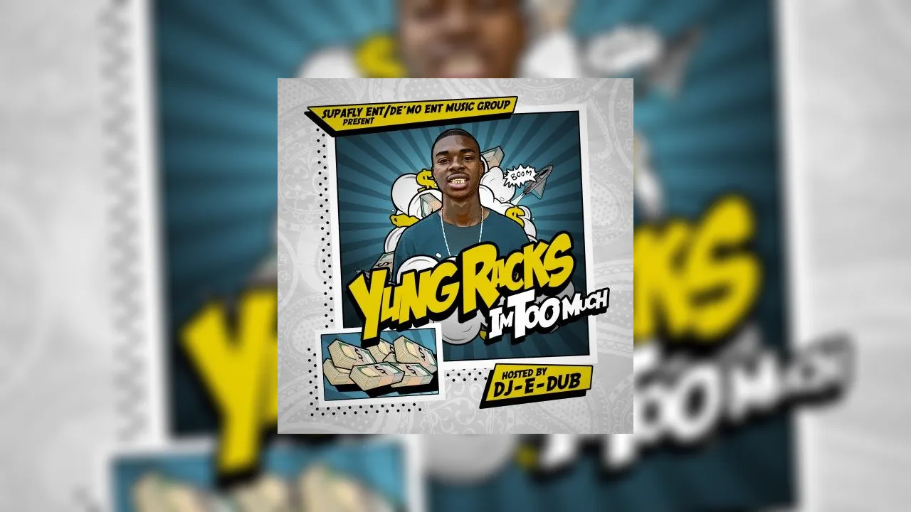 Bam Rackz Yung Rackz - I'm Too Much Mixtape Hosted by DJ E-Dub