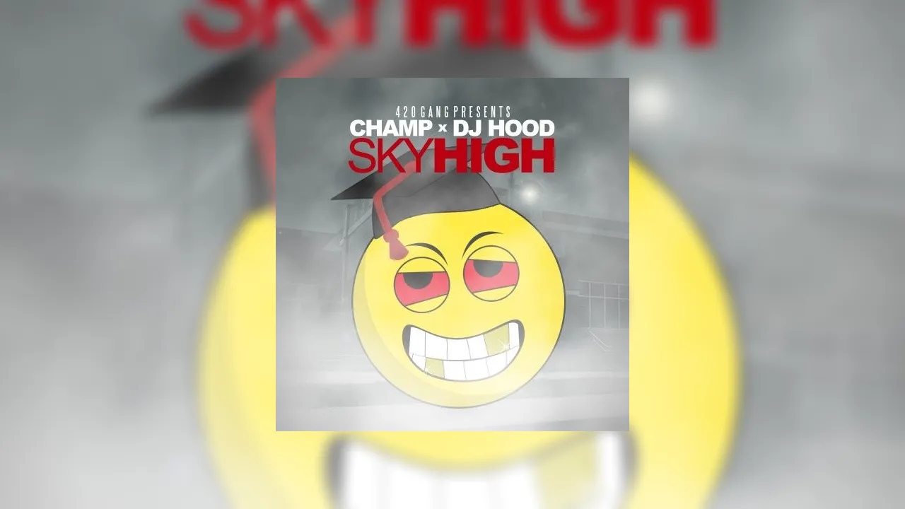 Champ - Sky High Mixtape Hosted by DJ Hood