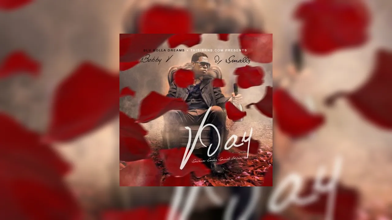 Bobby V - V Day Mixtape Hosted by DJ Smallz