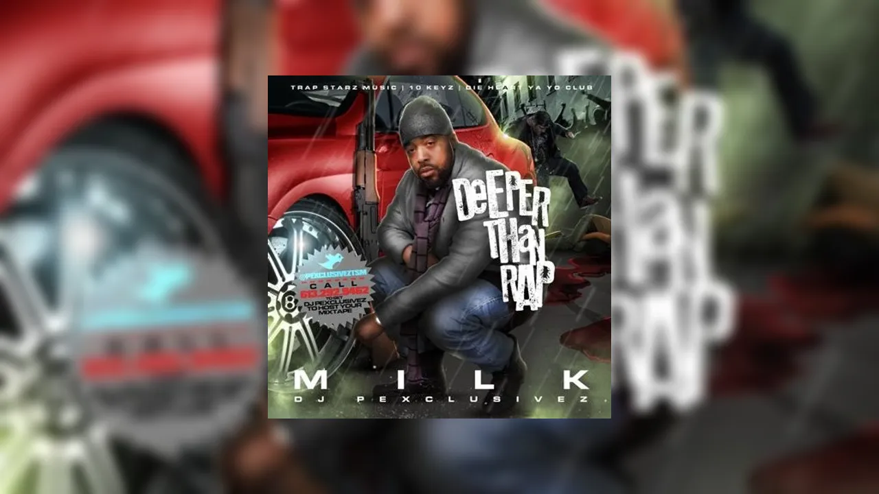 Milk - Deeper Than Rap Mixtape Hosted by DJ P Exclusivez