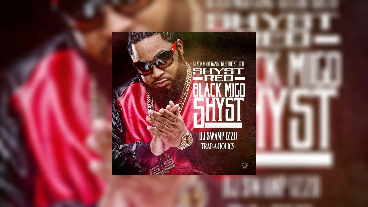 Shyst Red Black Migo Shyst Mixtape Hosted by DJ Swamp Izzo, Hoodrich