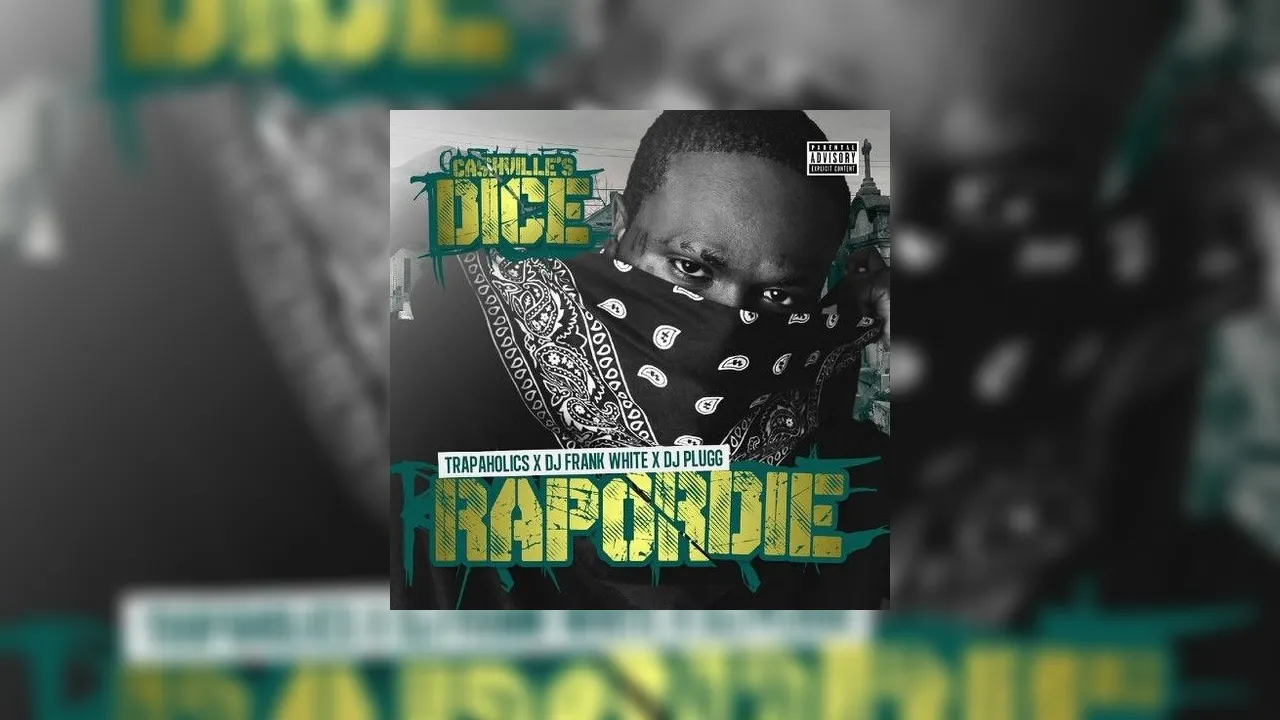 Cashville's Dice - Rap Or Die Mixtape Hosted by Trap-A-Holics, DJ Plugg ...