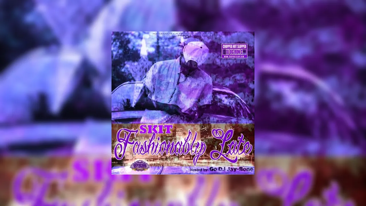 SKIT Fashionably Late (Chopped Not Slopped) Mixtape Hosted by OG Ron