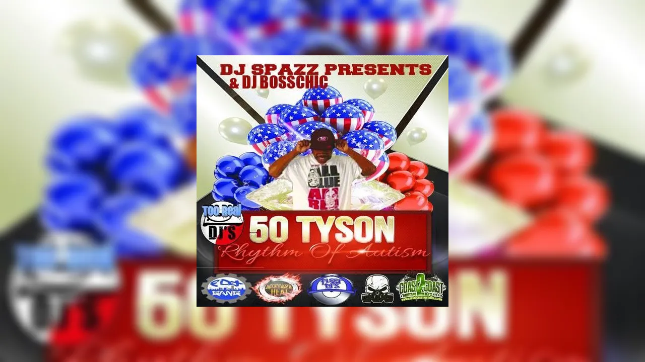 50 Tyson - Rhythm Of Autism Mixtape Hosted by DJ Boss Chic