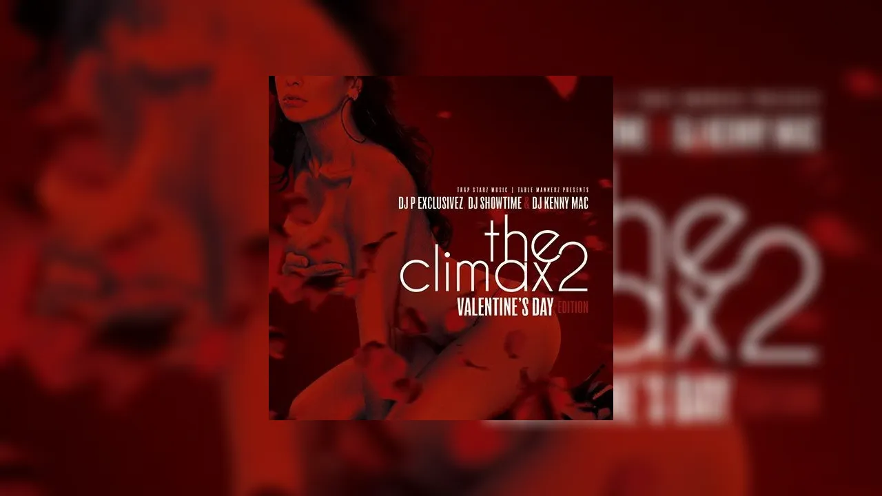 The Climax 2 Valentines Day Edition Mixtape Hosted By Dj P Exclusivez Dj Showtime Dj Kenny Mac 