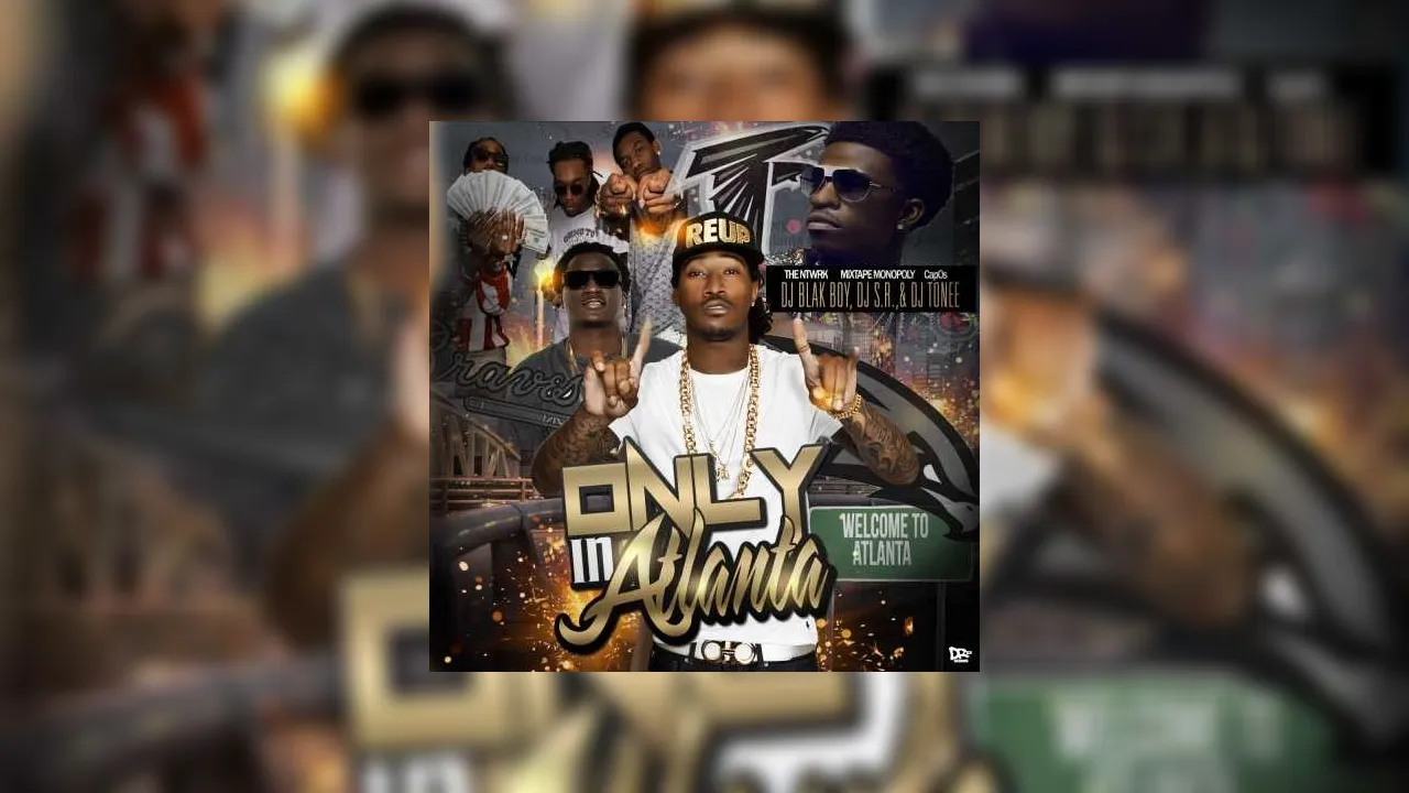 Only In Atlanta Mixtape Hosted by DJ S.R., DJ Blakboy, DJ Tonee