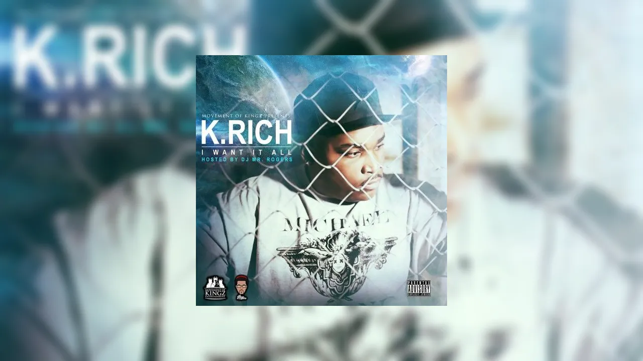 K Rich Rapper K. Rich - I Want It All Mixtape Hosted by DJ Mr. Rogers