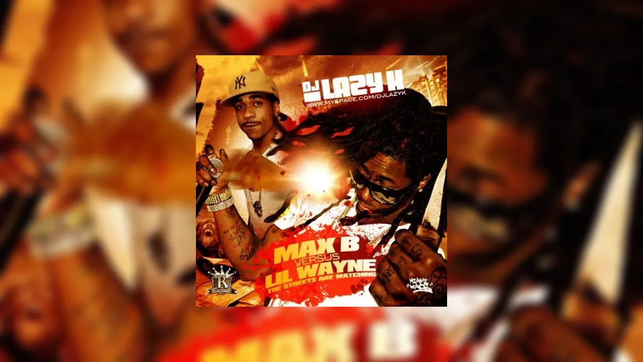 Max B Vs. Lil Wayne The Streets Are Watching Mixtape Hosted by DJ Lazy K