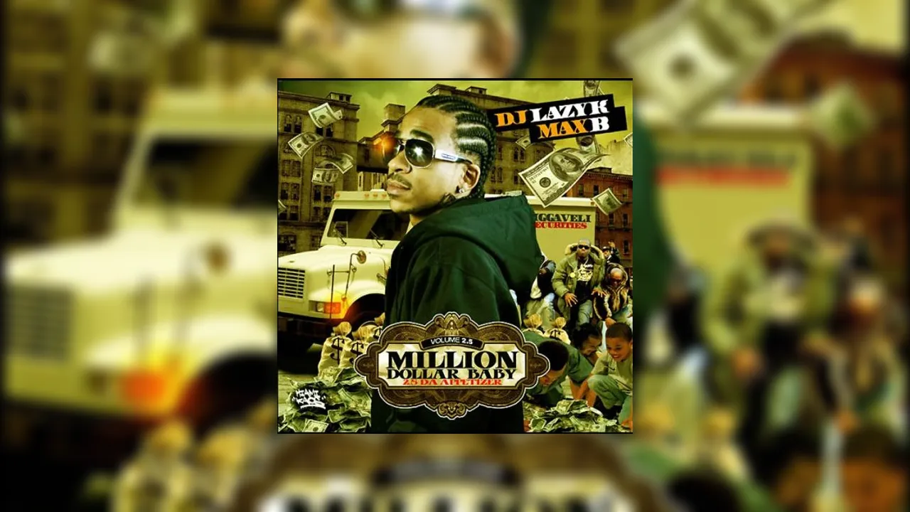 Max B - Million Dollar Baby 2.5 (Da Appetizer) Mixtape Hosted By DJ Lazy K