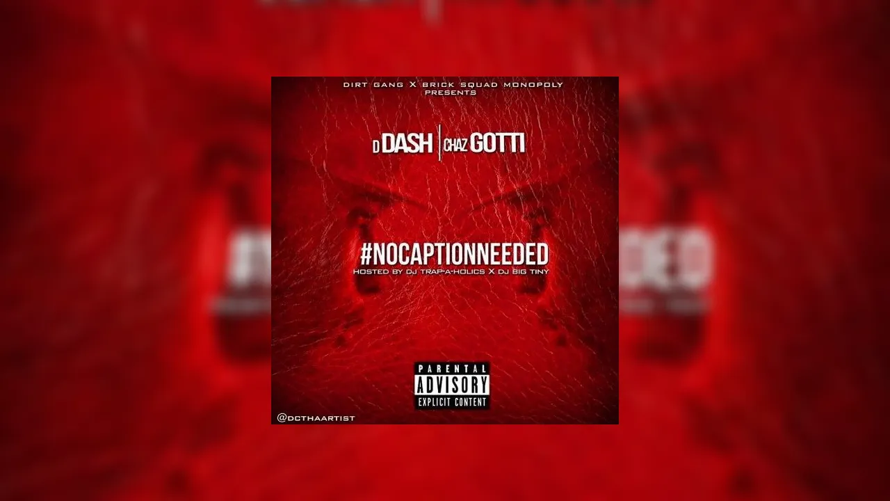 D Dash & Chaz Gotti - #NoCaptionNeeded Mixtape Hosted by Trap-A-Holics ...