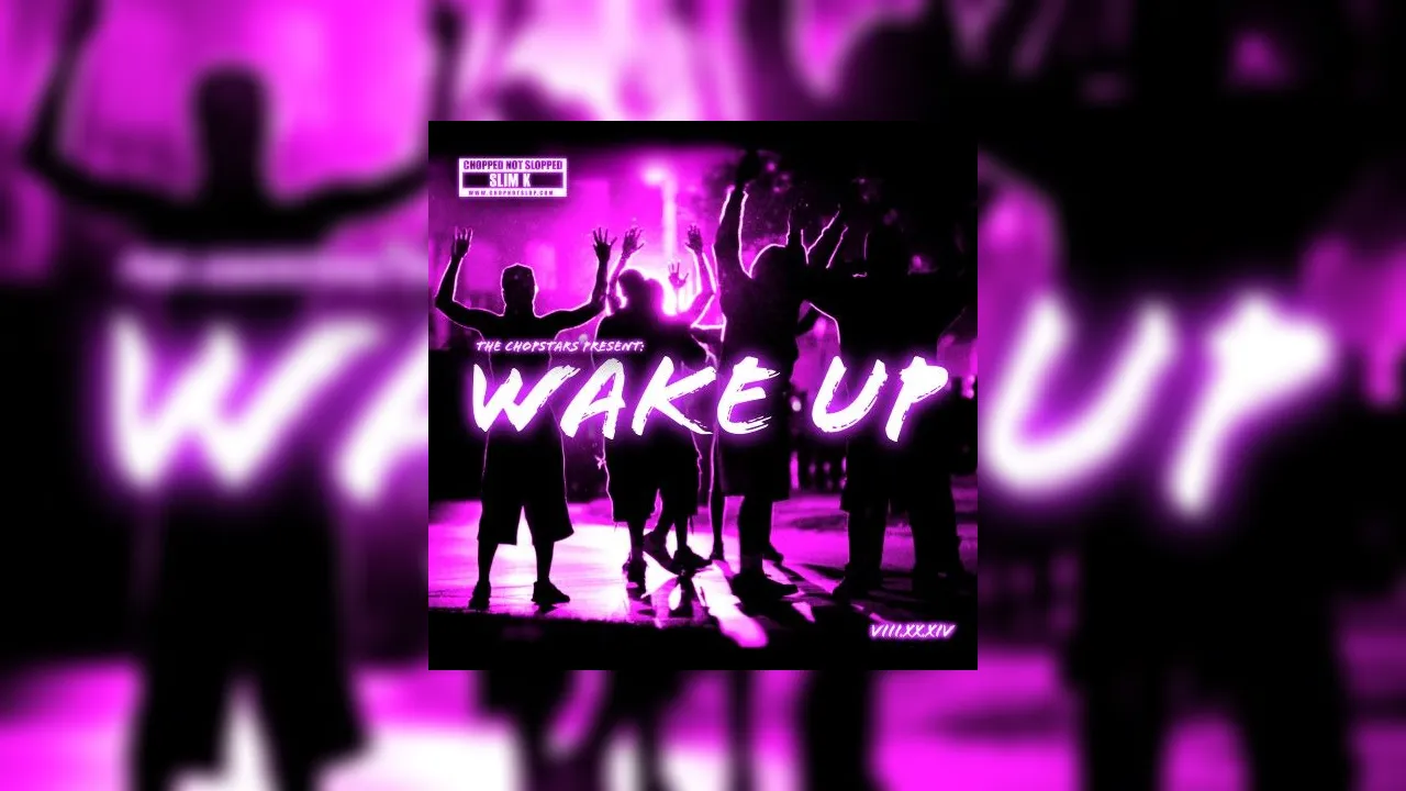 Wakeup Mixtape Hosted By Dj Slim K Chopstars