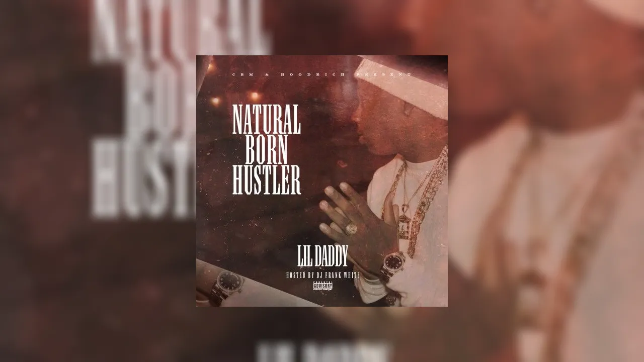 Lil Daddy - Natural Born Hustler Mixtape Hosted by DJ Frank White