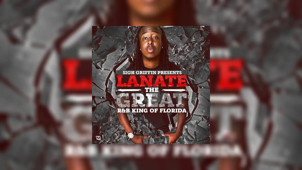 Lanate The Great - R&B King Of Florida Mixtape