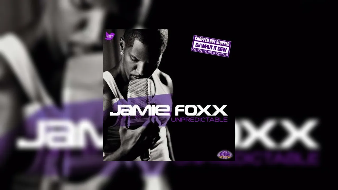 Jamie Foxx - Unpredictable (Chopped Not Slopped) Mixtape