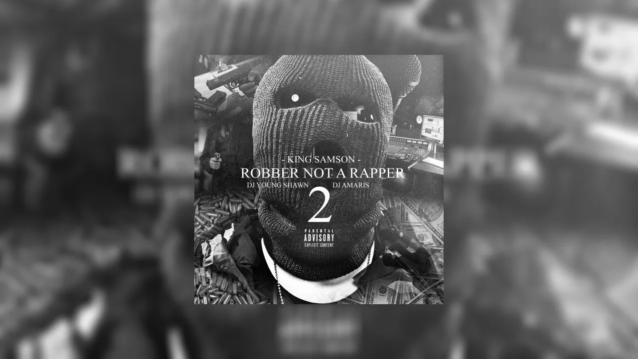 King Samson - Robber Not A Rapper 2 Mixtape Hosted by DJ Young Shawn ...