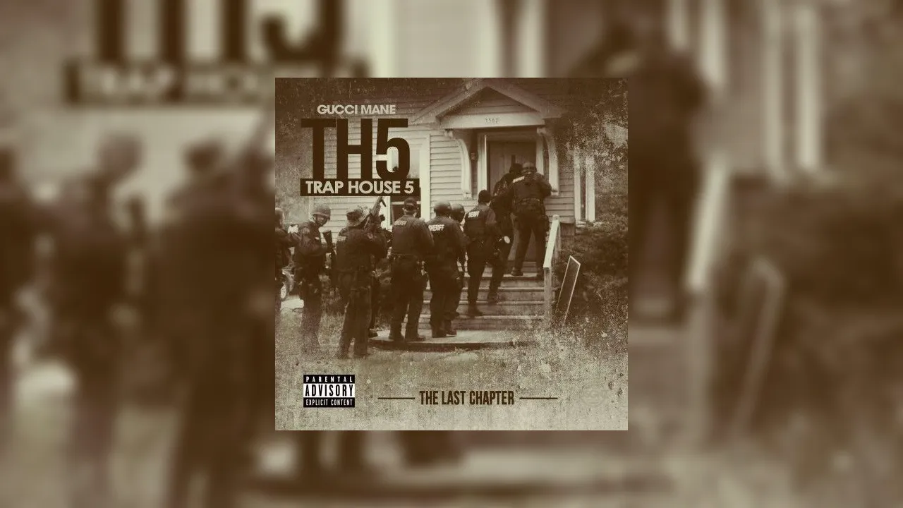Gucci Mane Trap House 5 The Final Chapter Mixtape Hosted By 1017 Records 