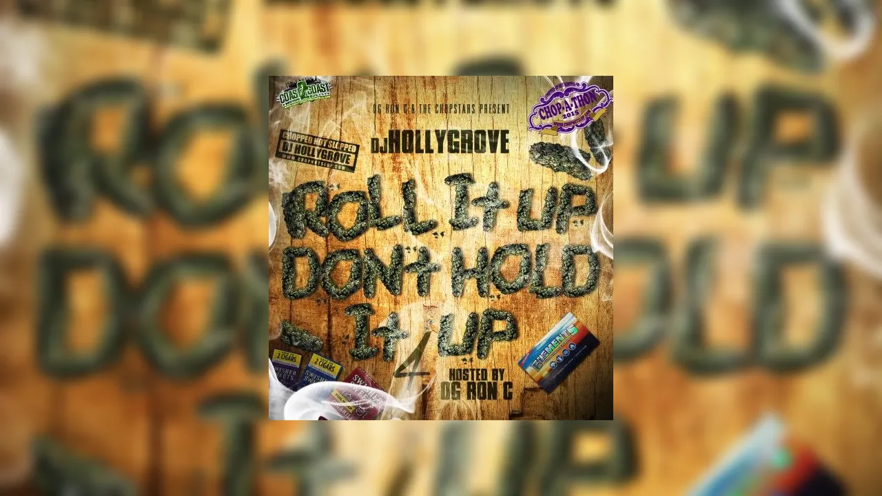 Roll It Up Don T Hold It Up Chopped Not Slopped Mixtape Hosted By