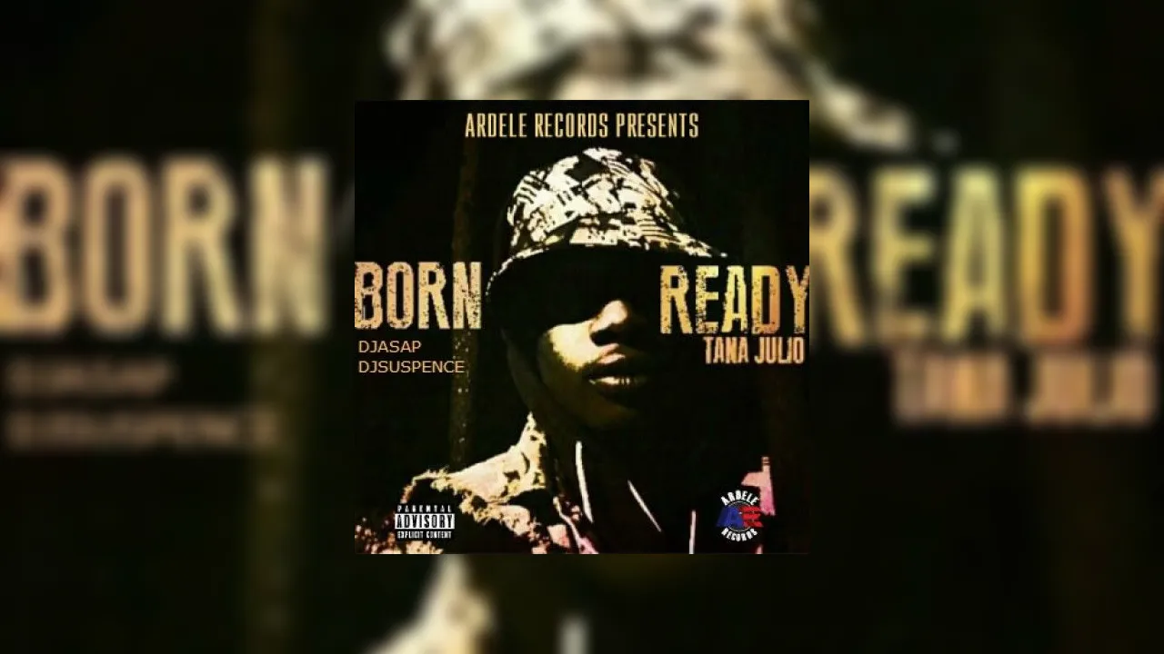 Tana Julio Born Ready Mixtape Hosted By Dj Asap Dj Suspence 