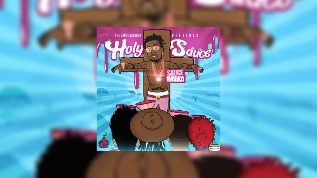 Sauce Walka Holy Sauce Mixtape Hosted by The Sauce Factory