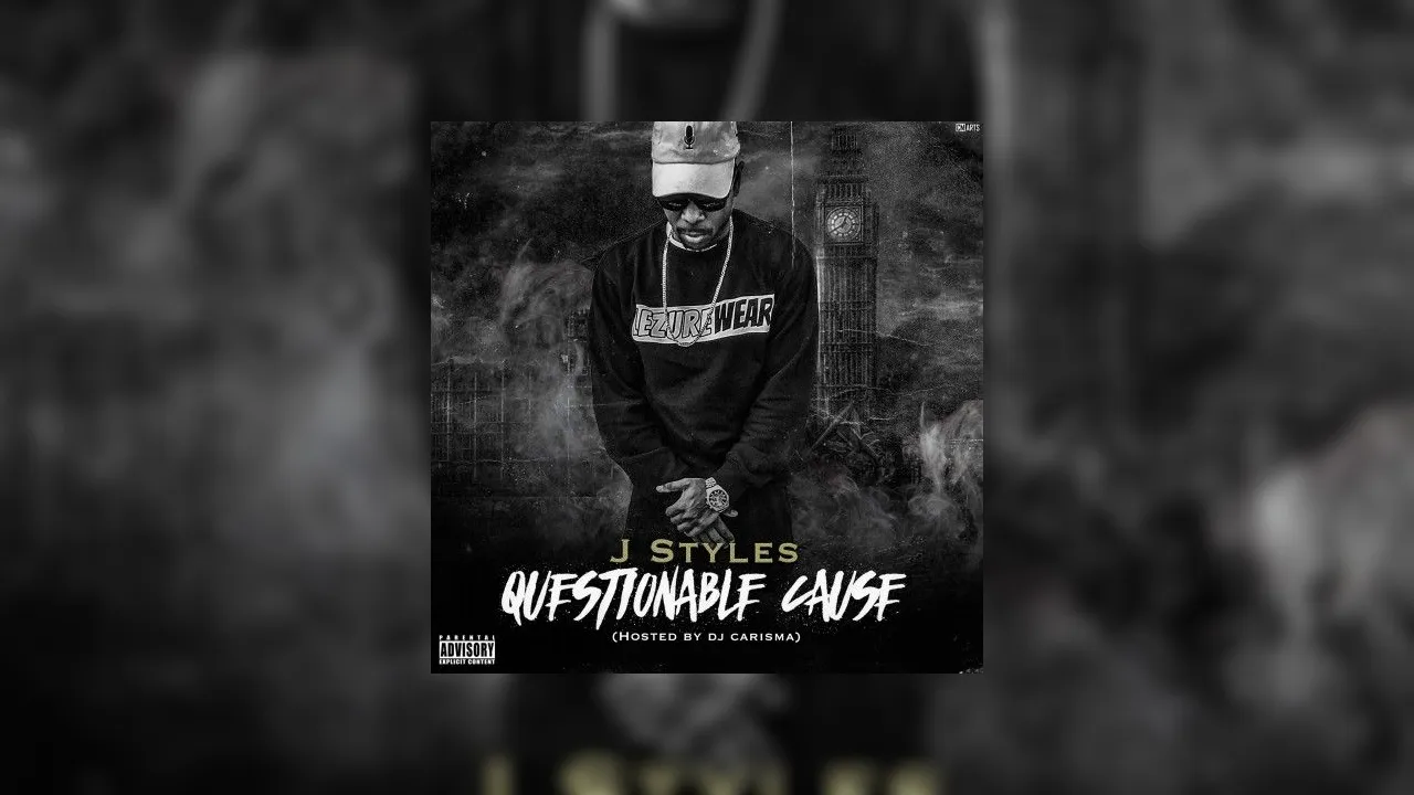 J Styles - Questionable Cause Mixtape Hosted by DJ Carisma, DJ Tyson Knots