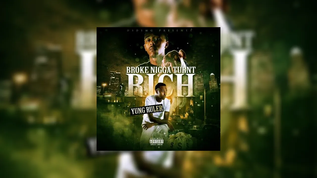 Yung Ruler - Broke Nigga Turnt Rich Mixtape