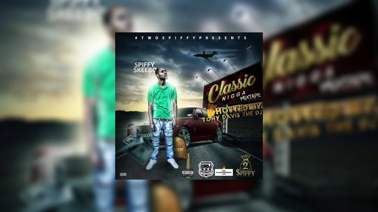 Spiffy Skeebo Classic Nigga Mixtape Hosted By Tony Davis The Dj