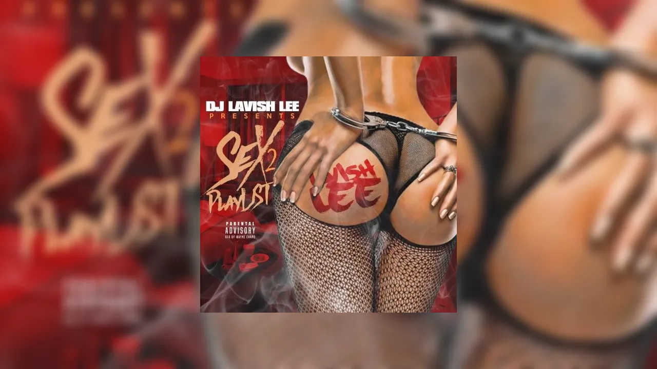 Sex Playlist 2 Mixtape Hosted by DJ Lavish Lee