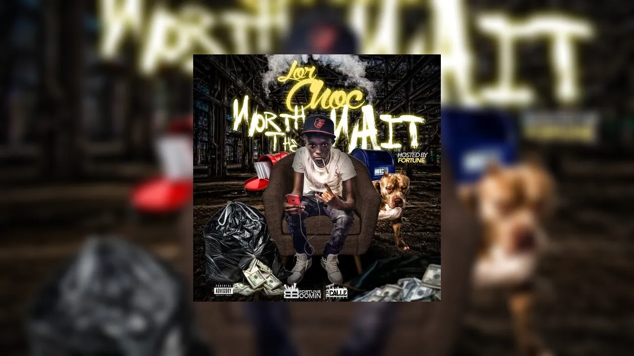 Lor Choc Rapper Lor Choc - Worth The Wait Mixtape