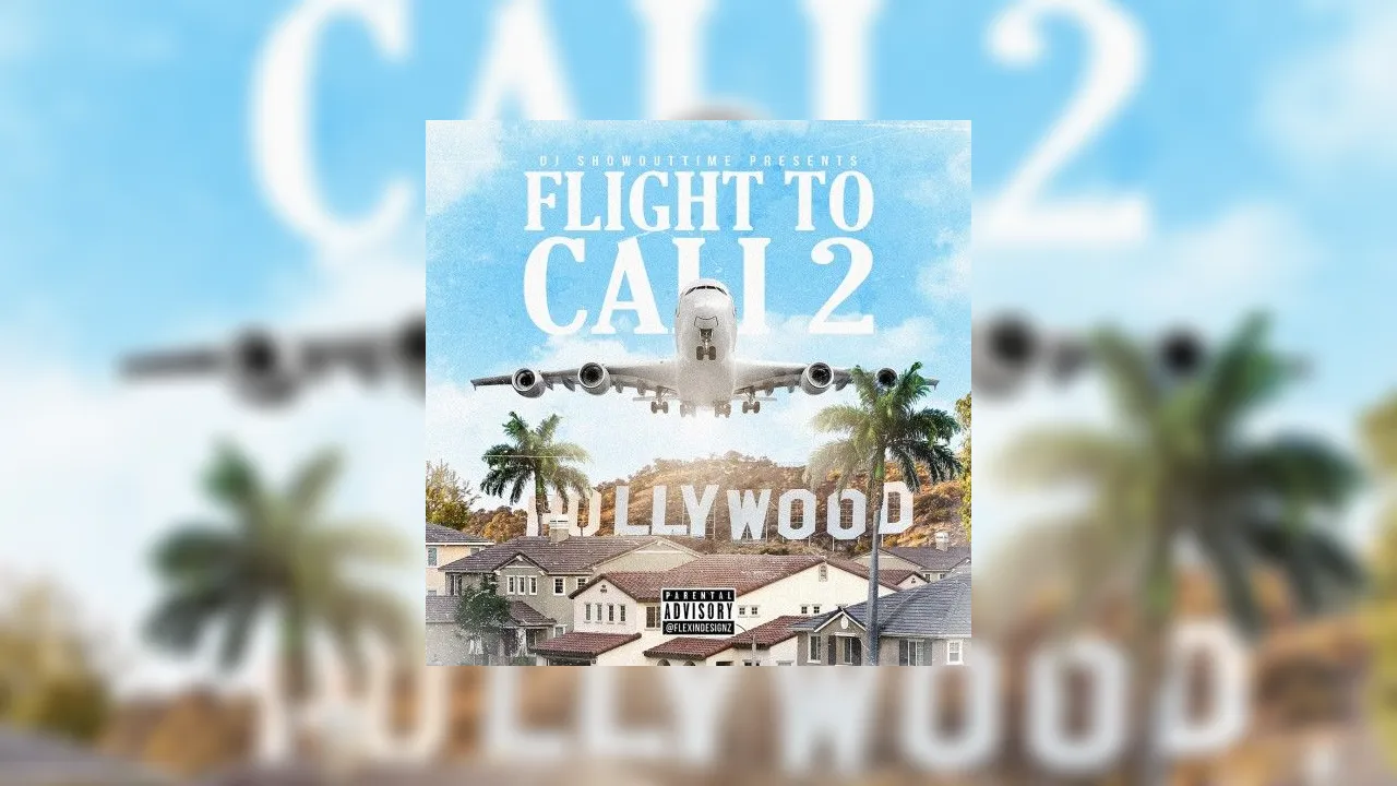 Flight To Cali 2 Mixtape Hosted by DJ ShowOutTime