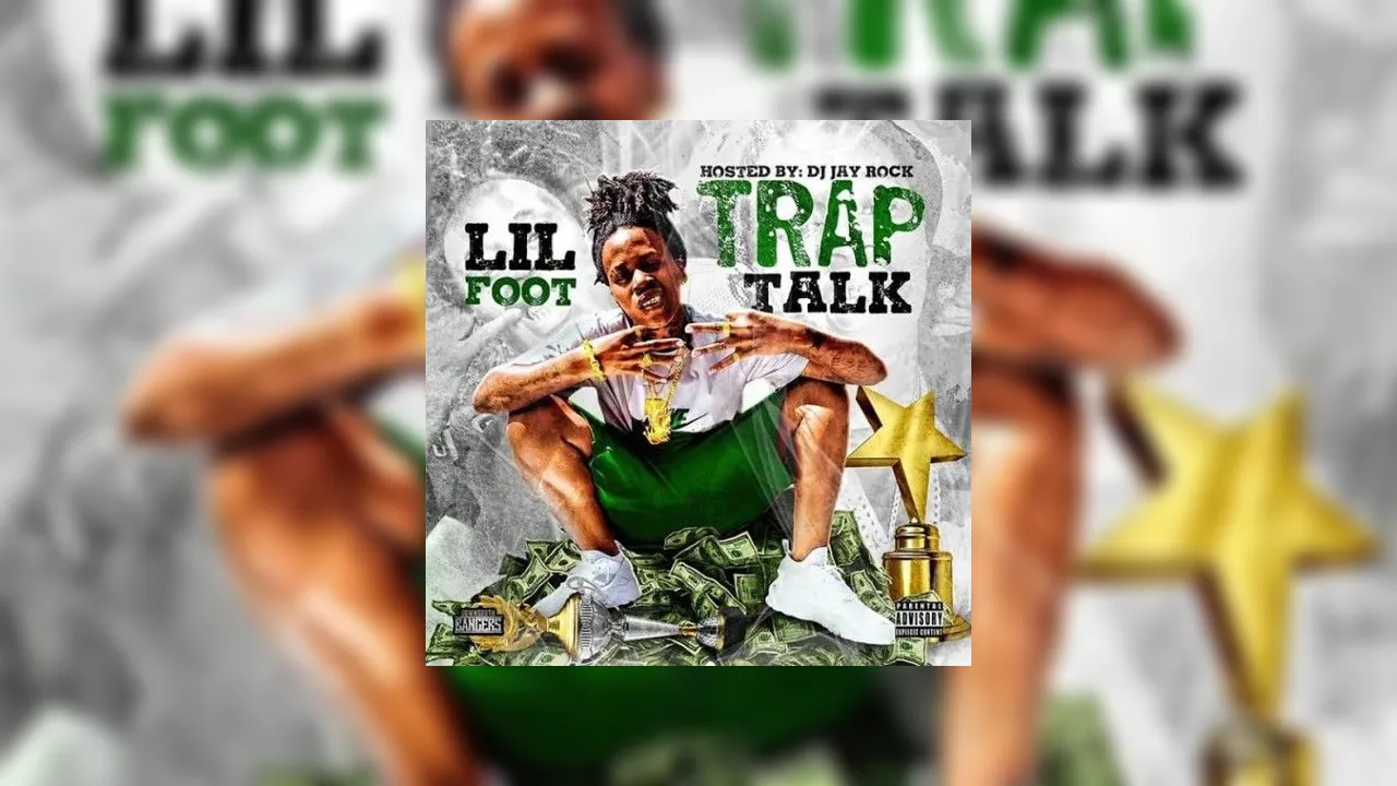 Lil Foot - Trap Talk Mixtape Hosted by DJ Jay Rock