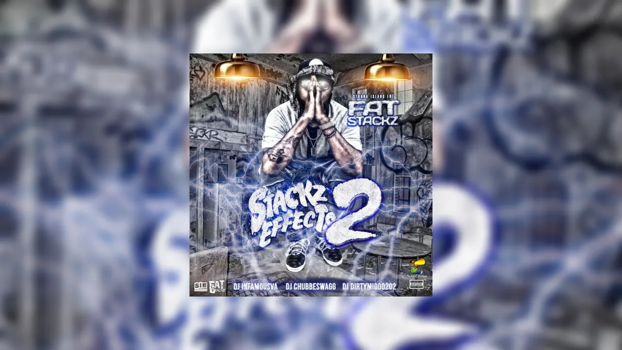 Fat $tackz - Stackz Effects 2 Mixtape Hosted by DJ Infamous