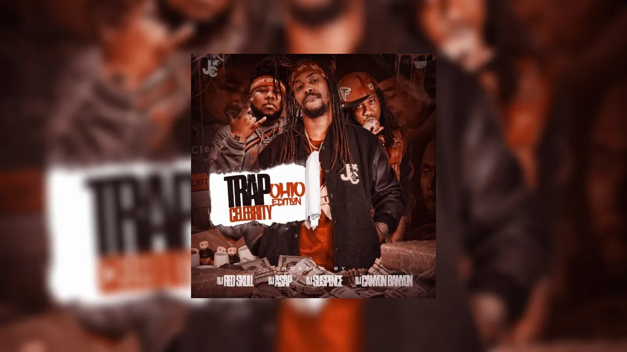 Trap Celebrity: Ohio Edition Mixtape Hosted by DJ Suspence, DJ ASAP, DJ ...