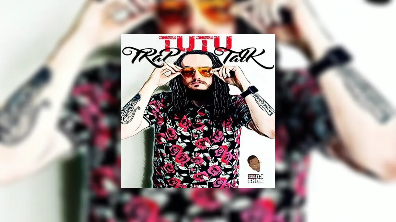 Ttus Rapper TuTu - Trap Talk Mixtape Hosted by DJ Shon