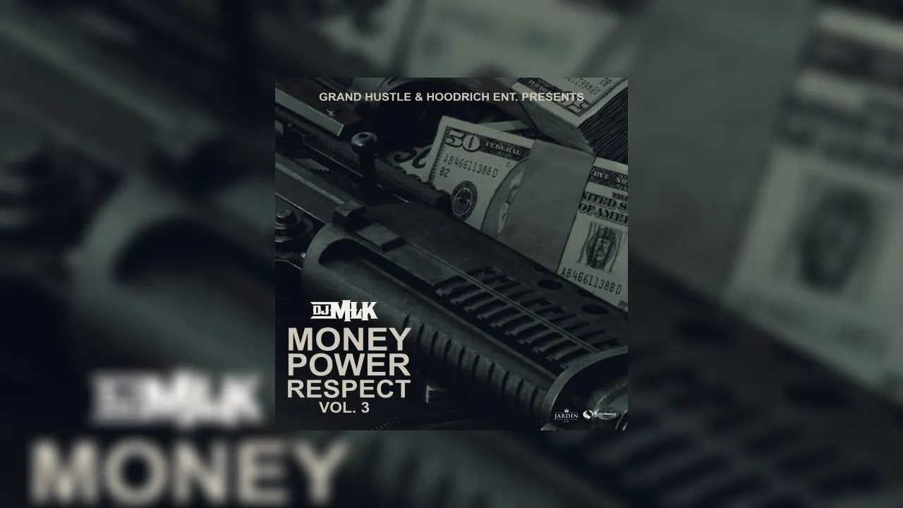 Money Power Resect Money Power Respect 3 Mixtape Hosted by DJ MLK