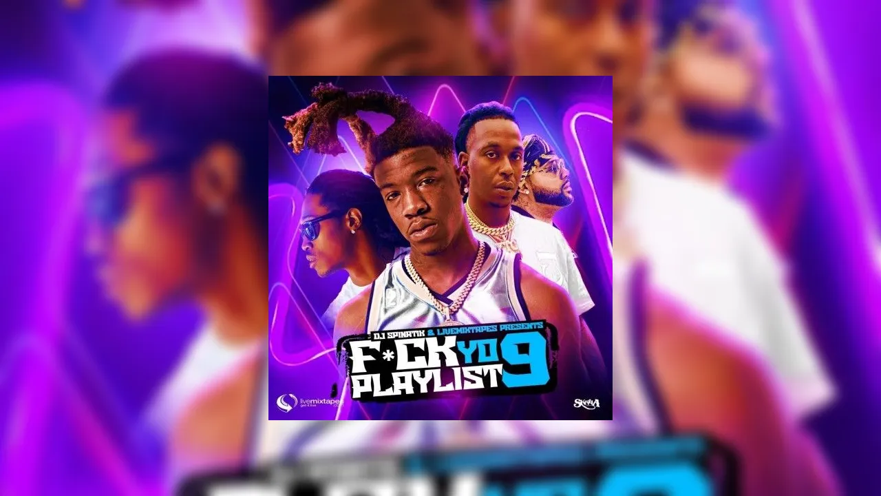 Fck Yo Playlist 9 Mixtape Hosted By Dj Spinatik Get It Live