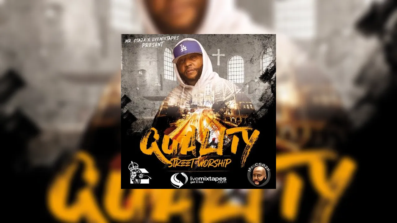 Quality Streets Rapper Quality Street Worship Mixtape Hosted by Mr. CSA2k, LMT Pro